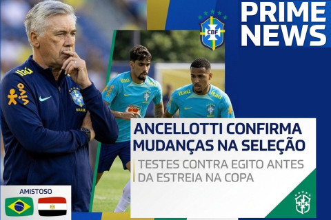 Ancelotti confirma mudanças na Seleção para amistoso contra o Egito antes da estreia na Copa