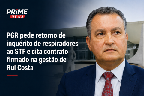 PGR pede retorno de inquérito sobre compra de respiradores ao STF e cita contrato firmado na gestão de Rui Costa